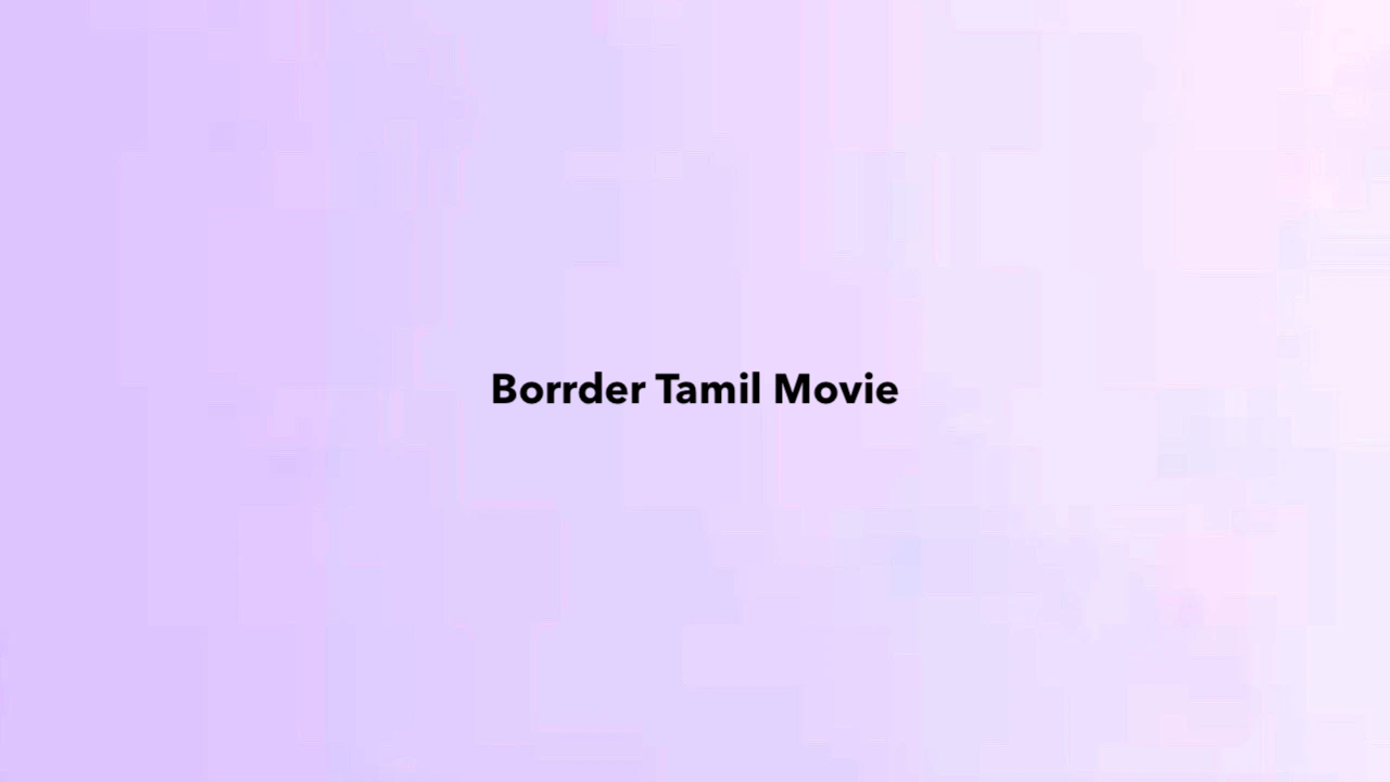 Borrder Tamil Movie