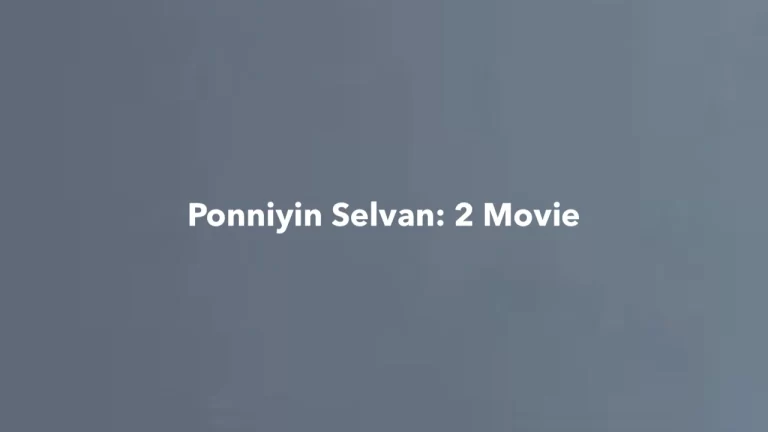 Ponniyin Selvan: Part 2 – Release Date, Cast, Crew, Reviews, and OTT Rights