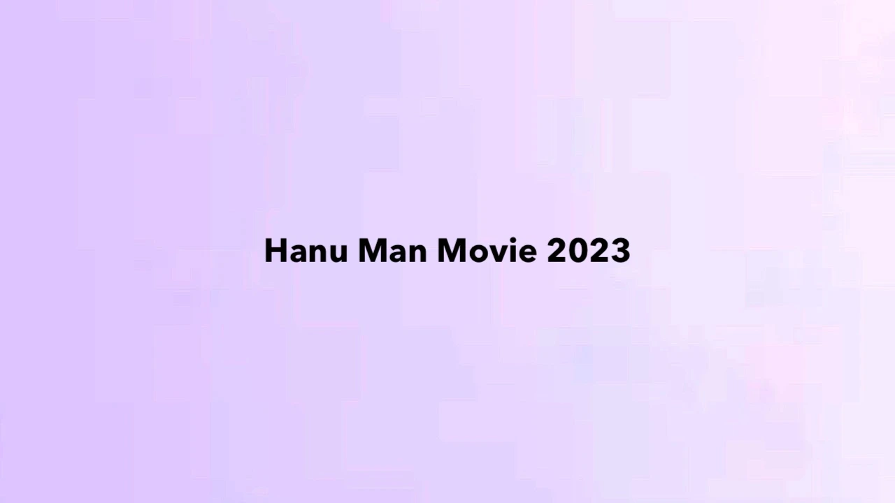 Hanu Man 2023